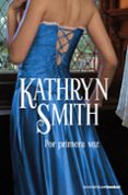 por primera vez-kathryn smith-9788408079552 por primera vez-kathryn smith-9788408079552