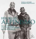 heroes del alpinismo-roberto mantovani-9788408082552 heroes del alpinismo-roberto mantovani-9788408082552