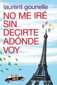 no me ire sin decirte adonde voy-laurent gounelle-9788408100652 no me ire sin decirte adonde voy-laurent gounelle-9788408100652