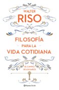 filosofía para la vida cotidiana-walter riso-9788408161752 filosofía para la vida cotidiana-walter riso-9788408161752