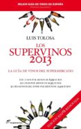 los supervinos 2013-luis tolosa-9788415070252 los supervinos 2013-luis tolosa-9788415070252
