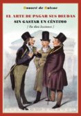 el arte de pagar sus deudas sin gastar un centimo (3ª ed.)-honore de balzac-9788415177852 el arte de pagar sus deudas sin gastar un centimo (3ª ed.)-honore de balzac-9788415177852