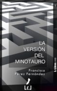 la versión del minotauro (ebook)-francisco perez fernandez-9788415414452 la versión del minotauro (ebook)-francisco perez fernandez-9788415414452