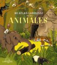 mi atlas larousse de los animales-9788415785552 mi atlas larousse de los animales-9788415785552
