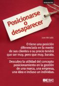 posicionarse o desaparecer: o tiene una posicion diferenciada en la mente de sus clientes o su precio tendra que ser muy, pero que muy, barato-joan mir julia-9788415986652 posicionarse o desaparecer: o tiene una posicion diferenciada en la mente de sus clientes o su precio tendra que ser muy, pero que muy, barato-joan mir julia-9788415986652
