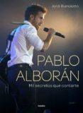 pablo alboran: mil secretos que contarte-jordi bianciotto-9788415989752 pablo alboran: mil secretos que contarte-jordi bianciotto-9788415989752