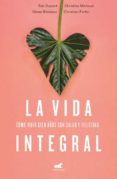 la vida integral: como vivir cien años con salud y felicidad-eric dupont-christine michaud-diane bilodeau-9788416076352 la vida integral: como vivir cien años con salud y felicidad-eric dupont-christine michaud-diane bilodeau-9788416076352