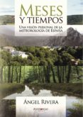 meses y tiempos: una vision personal de la meteorologia de españa-angel rivera perez-9788416274352 meses y tiempos: una vision personal de la meteorologia de españa-angel rivera perez-9788416274352