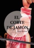 el corte de jamon-jesus merino calvo-9788416338252 el corte de jamon-jesus merino calvo-9788416338252