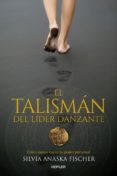 el talismán del líder danzante-silvia anaska fischer-9788416344352 el talismán del líder danzante-silvia anaska fischer-9788416344352