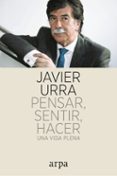 pensar, sentir, hacer: una vida plena-javier urra-9788416601752 pensar, sentir, hacer: una vida plena-javier urra-9788416601752