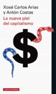 la nueva piel del capitalismo-xose carlos arias-anton costas-9788416734252 la nueva piel del capitalismo-xose carlos arias-anton costas-9788416734252