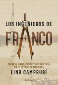 los ingenieros de franco: ciencia, catolicismo y guerra fria en el estado franquista-lino camprubi-9788416771752 los ingenieros de franco: ciencia, catolicismo y guerra fria en el estado franquista-lino camprubi-9788416771752
