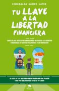 tu llave a la libertad financiera (ebook)-esmeralda gomez lopez-9788416928552 tu llave a la libertad financiera (ebook)-esmeralda gomez lopez-9788416928552