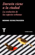 darwin viene a la ciudad-menno schilthuizen-9788417141752 darwin viene a la ciudad-menno schilthuizen-9788417141752