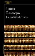la multitud errante-laura restrepo-9788420410852 la multitud errante-laura restrepo-9788420410852
