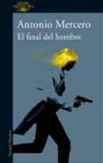 el final del hombre-antonio mercero-9788420430652 el final del hombre-antonio mercero-9788420430652