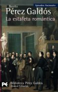 la estafeta romantica (episodios nacionales, 26 / tercera serie)-benito perez galdos-9788420669052 la estafeta romantica (episodios nacionales, 26 / tercera serie)-benito perez galdos-9788420669052