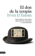 el don de la terapia: carta abierta a una nueva generacion de terapeutas y a sus pacientes-irvin d. yalom-9788423354252 el don de la terapia: carta abierta a una nueva generacion de terapeutas y a sus pacientes-irvin d. yalom-9788423354252