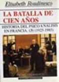 la batalla de cien años. historia del psicoanalisis en francia, 1 925-1985 (vol. iii)-elisabeth roudinesco-9788424506452 la batalla de cien años. historia del psicoanalisis en francia, 1 925-1985 (vol. iii)-elisabeth roudinesco-9788424506452