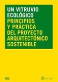 un vitruvio ecologico: principios y practica del proyecto arquitectonico sostenible-carlos hernandez pezzi-9788425221552 un vitruvio ecologico: principios y practica del proyecto arquitectonico sostenible-carlos hernandez pezzi-9788425221552