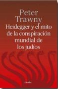 heidegger y el mito de la conspiracion mundial de los judios-peter trawny-9788425437052 heidegger y el mito de la conspiracion mundial de los judios-peter trawny-9788425437052
