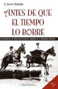 antes de que el tiempo lo borre: recuerdos de los años de esplend or y la bohemia de la burguesia catalana (3º ed)-javier baladia-9788426133052 antes de que el tiempo lo borre: recuerdos de los años de esplend or y la bohemia de la burguesia catalana (3º ed)-javier baladia-9788426133052