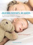 buenas noches, mi amor: el poder de la empatia para ayudar a dorm ir a tu bebe-nora rodriguez-9788426138552 buenas noches, mi amor: el poder de la empatia para ayudar a dorm ir a tu bebe-nora rodriguez-9788426138552