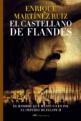 el castellano de flandes. la desconocida historia del hombre que combatió por mantener la hegemonia española en los paises bajos-enrique martinez ruiz-9788427033252 el castellano de flandes. la desconocida historia del hombre que combatió por mantener la hegemonia española en los paises bajos-enrique martinez ruiz-9788427033252