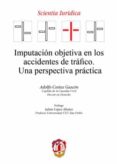 imputación objetiva en los accidentes de tráfico: una perspectiva práctica-adolfo costas gascon-9788429020052 imputación objetiva en los accidentes de tráfico: una perspectiva práctica-adolfo costas gascon-9788429020052