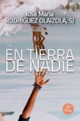en tierra de nadie-jose maria rodriguez olaizola-9788429316452 en tierra de nadie-jose maria rodriguez olaizola-9788429316452