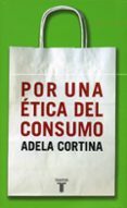 por una etica del consumo-adela cortina orts-9788430604852 por una etica del consumo-adela cortina orts-9788430604852