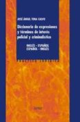 diccionario de expresiones y terminos de interes policial y crimi nalistico ingles-español español-ingles-jose angel tena calvo-9788430938452 diccionario de expresiones y terminos de interes policial y crimi nalistico ingles-español español-ingles-jose angel tena calvo-9788430938452