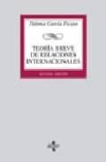 teoria breve de relaciones internacionales (2ª ed.)-paloma garcia picazo-9788430943852 teoria breve de relaciones internacionales (2ª ed.)-paloma garcia picazo-9788430943852