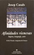 afinidades vienesas: sujeto, lenguaje, arte (xxxi premio anagrama de ensayo)-josep casals-9788433961952 afinidades vienesas: sujeto, lenguaje, arte (xxxi premio anagrama de ensayo)-josep casals-9788433961952