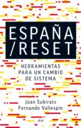 españa / reset: herramientas para un cambio de sistema-joan subirats humet-fernando vallespin-9788434418752 españa / reset: herramientas para un cambio de sistema-joan subirats humet-fernando vallespin-9788434418752