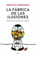 la fábrica de las ilusiones (ebook)-ignacio morgado bernal-9788434421752 la fábrica de las ilusiones (ebook)-ignacio morgado bernal-9788434421752