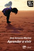 aprender a vivir-jose antonio marina-9788434444652 aprender a vivir-jose antonio marina-9788434444652