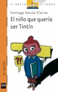 el niño que queria ser tintin-santiago garcia-clairac-9788434855052 el niño que queria ser tintin-santiago garcia-clairac-9788434855052