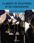 la gestion de documentos en las organizaciones-jose ramon cruz mundet-9788436820652 la gestion de documentos en las organizaciones-jose ramon cruz mundet-9788436820652