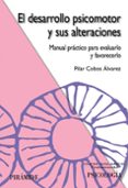 el desarrollo psicomotor y sus alteraciones: manual practico para evaluarlo y favorecerlo-pilar cobos alvarez-9788436821352 el desarrollo psicomotor y sus alteraciones: manual practico para evaluarlo y favorecerlo-pilar cobos alvarez-9788436821352