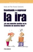 enseñando a expresar la ira: ¿es una emocion positiva en la evolu cion de nuestros hijos? (guias para padres y madres)-maria del pilar alvarez sandonis-9788436823752 enseñando a expresar la ira: ¿es una emocion positiva en la evolu cion de nuestros hijos? (guias para padres y madres)-maria del pilar alvarez sandonis-9788436823752