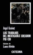 los trabajos del infatigable creador pio cid-angel ganivet-9788437604152 los trabajos del infatigable creador pio cid-angel ganivet-9788437604152