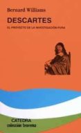 descartes: el proyecto de la investigacion pura-bernard williams-9788437614052 descartes: el proyecto de la investigacion pura-bernard williams-9788437614052