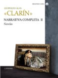 narrativa completa ii: novelas-leopoldo alas clarin-9788437627052 narrativa completa ii: novelas-leopoldo alas clarin-9788437627052