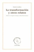 la transformacion y otros relatos (edicion 30 años letras universales)-franz kafka-9788437631752 la transformacion y otros relatos (edicion 30 años letras universales)-franz kafka-9788437631752