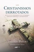 los cristianismos derrotados (i premio finis terrae de ensayo)-antonio piñero-9788441420052 los cristianismos derrotados (i premio finis terrae de ensayo)-antonio piñero-9788441420052