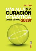 más allá de la curación cuántica. con el metodo quest (ebook)-fei long-9788441435452 más allá de la curación cuántica. con el metodo quest (ebook)-fei long-9788441435452