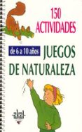 150 actividades juegos de naturaleza (6-10 años)-isabelle bourdial-9788446011552 150 actividades juegos de naturaleza (6-10 años)-isabelle bourdial-9788446011552