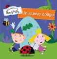 un nuevo amigo (el pequeño reino de ben y holly)-9788448835552 un nuevo amigo (el pequeño reino de ben y holly)-9788448835552